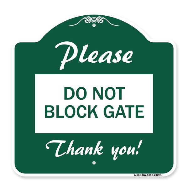 Signmission Designer Series Please Do Not Block Gate, Green & White Aluminum Sign, 18" x 18", GW-1818-23281 A-DES-GW-1818-23281 - main